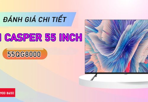 Đánh giá chi tiết Tivi Casper 55 inch 55QG8000