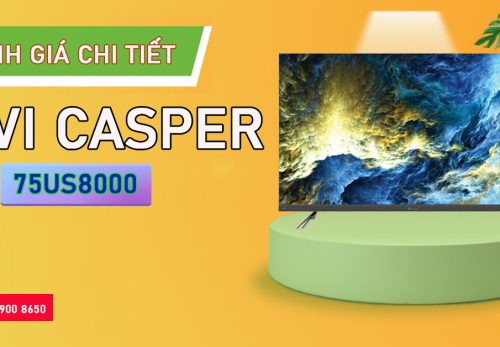 Đánh giá chi tiết Tivi Casper 75US8000