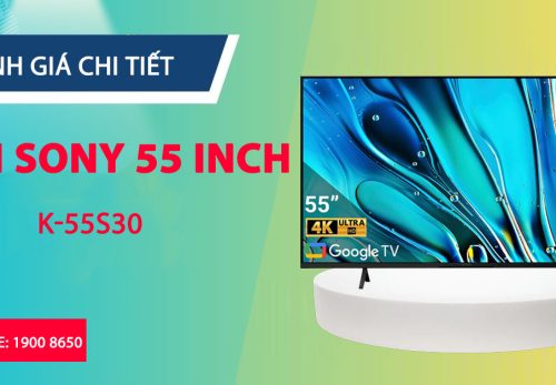 Đánh giá chi tiết Tivi Sony 55 Inch K-55S30
