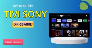 Review chi tiết tivi Sony XR-55A80L