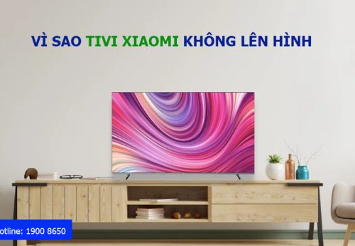 Vì sao tivi Xiaomi không lên hình